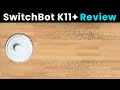 SwitchBot K11+ Review – The Smart Self Emptying Robot Vacuum You Actually Need!