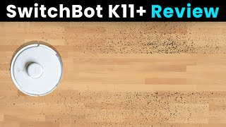 SwitchBot K11+ Review – The Smart Self Emptying Robot Vacuum You Actually Need!