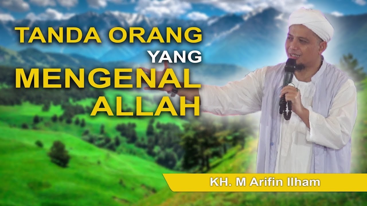 KH. M. Arifin Ilham - Tanda Orang yang Mengenal Allah