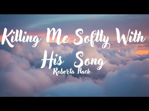 Roberta Flack - Killing Me Softly With His Song (LYRICS)