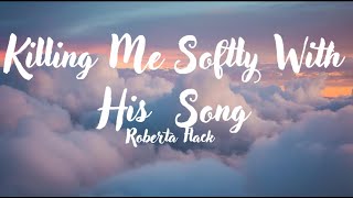 Roberta Flack - Killing Me Softly With His Song (LYRICS)
