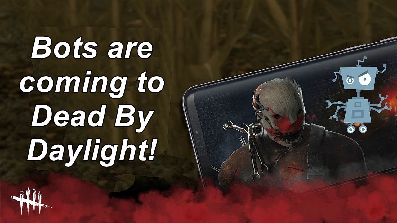 Dead By Daylight Bots Are Coming To Dbd Mobile Will They Come To Pc Consoles Too Youtube