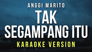 Tak Segampang Itu - Anggi Marito (Karaoke)