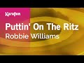 Karaoke Puttin' On The Ritz - Robbie Williams *