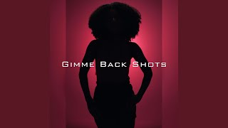 Gimme Back Shots
