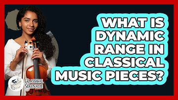 What Is Dynamic Range In Classical Music Pieces? - Classical Serenade