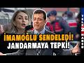 'Jandarma Ekrem İmamoğlu'nu itti' kavgası! Dilek İmamoğlu araya girdi!