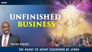The HearttoHeart Teachings of Jesus 'Unfinished Business' Randy Skeete | Greeneville SDA (EP 26)