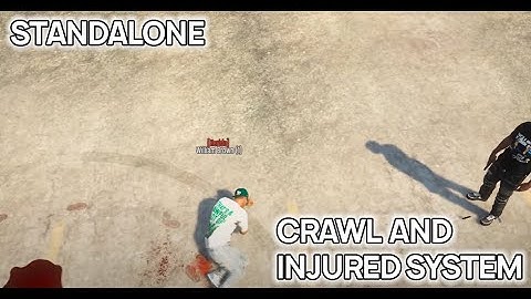 MAXIMUM CRAWL AND INJURED SYSTEM - STANDALONE - FIVEM GTA V