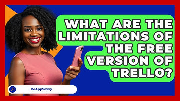 What Are The Limitations Of The Free Version Of Trello? - Be App Savvy