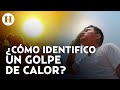 ¿Golpe de calor o agotamiento por calor? ¿Cuál es la diferencia entre estas afecciones por el clima?