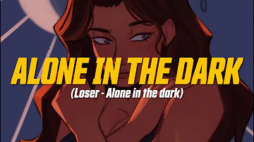 Loser - Alone in the dark (Lyric Video)