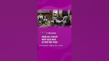 5 người đàn ông ở Nghệ An nguy kịch nghi do ngộ độc rượu | VOVTV Tiêu dùng