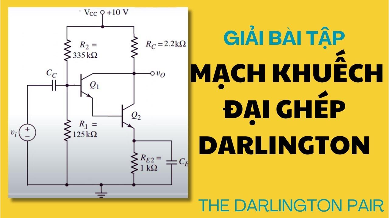 Giải ví dụ mạch khuếch đại ghép Darlington Example of the Darlington