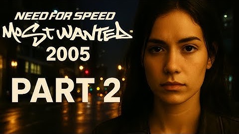 Need For Speed Most Wanted 2005 Part 02  Gameplay Walkthrough  FULL GAME - No Commentary