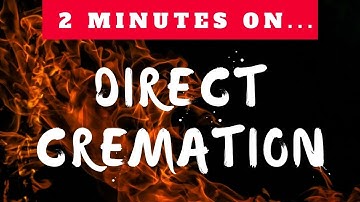 What Does Direct Cremation Mean? - Just Give Me 2 Minutes