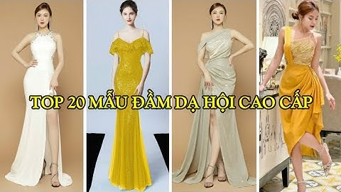 TOP 20 MẪU ĐẦM DẠ HỘI ĐẸP | Đầm dạ hội cao cấp