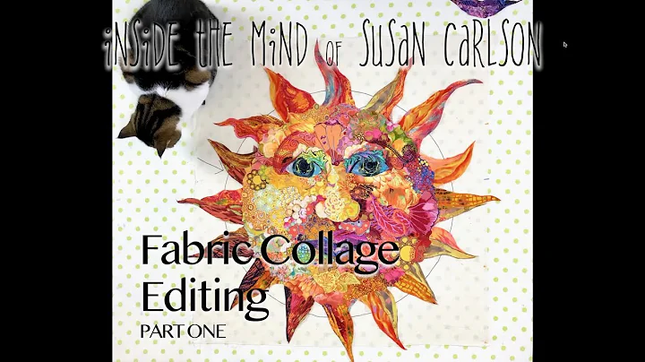 Inside the Mind of Susan Carlson: Fabric Collage Editing Part 1