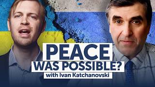 Did the West block peace in Ukraine? | Ivan Katchanovski Interview