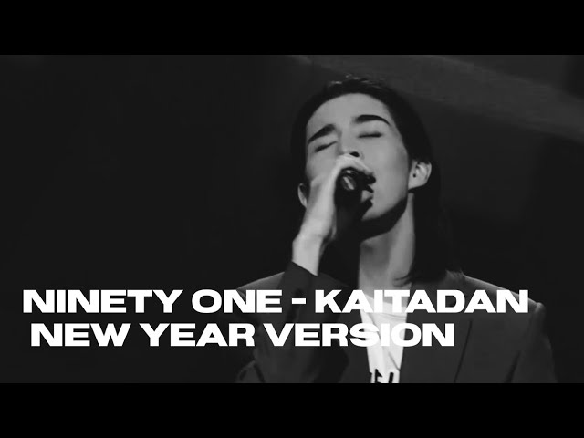 NINETY ONE - KAITADAN | New Year Version class=