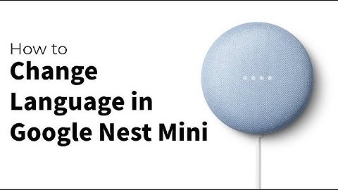 How to Change Language in Google Nest Mini