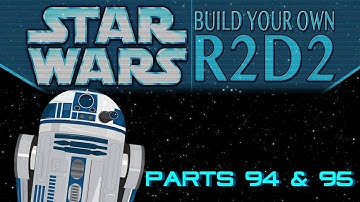 DeAgostini Build Your Own R2-D2 Part 94 & 95: Avenging the Lost
