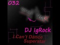 Dj igrock  i cant dance original mix