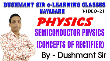 (VIDEO-21)DUSHMANT SIR e LEARNING CLASS NAYAGARH,CONCEPTS OF RECTIFIER
