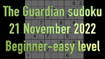 Sudoku solution – The Guardian sudoku 21 November 2022 Beginner-easy level