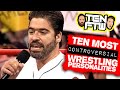 Top ten most controversial wrestling personalities  ten ftw