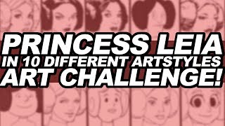 Drawing Princess Leia In 10 Different Artstyles Art Challenge