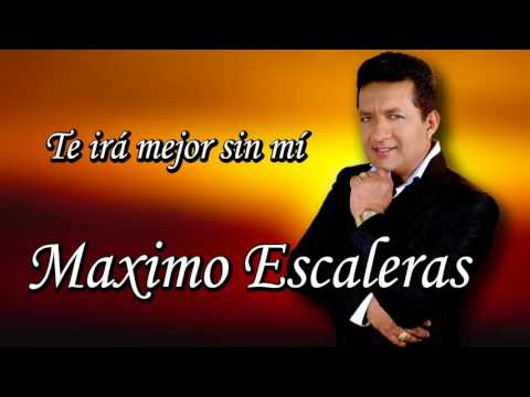 Maximo Escaleras - Te ira mejor sin mi