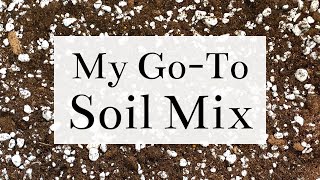 My Go-To Soil Mix For My Houseplants