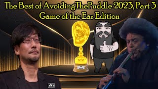 [Fan Comp] The Best of AvoidingThePuddle 2023: Part 3 - Game of the Ear Edition