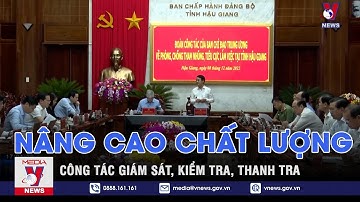 Nâng cao chất lượng công tác giám sát, kiểm tra, thanh tra - VNEWS