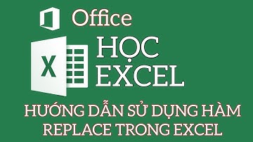 Hướng dẫn sử dụng hàm REPLACE trong EXCEL