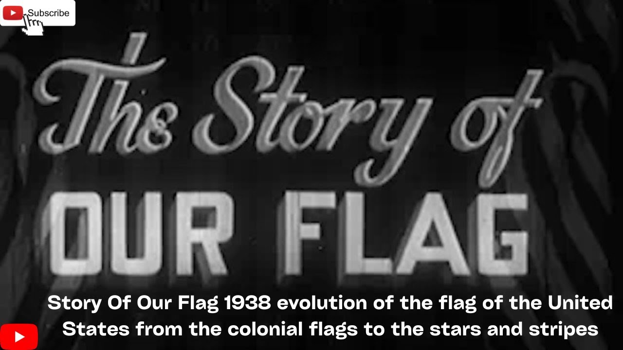 Story Of Our Flag 1938 evolution of the flag of the United States from the colonial flags YouTube