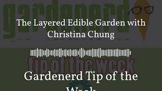 Gardenerd Tip of the Week  The Layered Edible Garden with Christina Chung