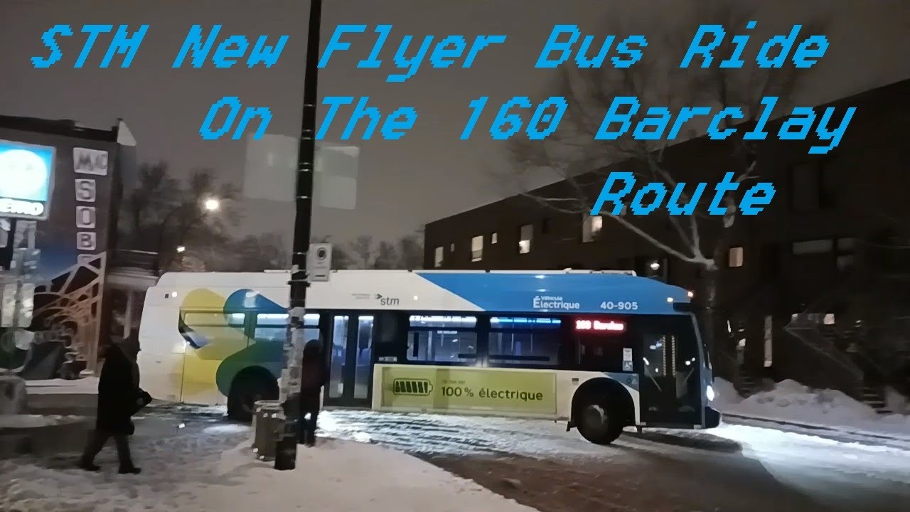 FEBUARY 2025 MONTREAL STM NEW FLYER BUS RIDE ON THE 160 BARCLAY ROUTE ...