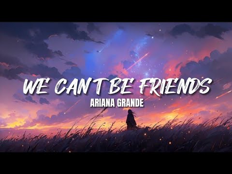 Ariana Grande – we can’t be friends (wait for your love) || Lyrics