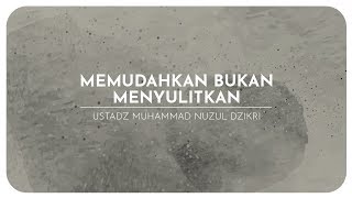 MEMUDAHKAN BUKAN MENYULITKAN (1 menitan)