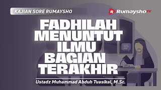 Adab Guru dan Murid #07. Fadhilah Ilmu - Ustadz Muhammad Abduh Tuasikal, M.Sc.