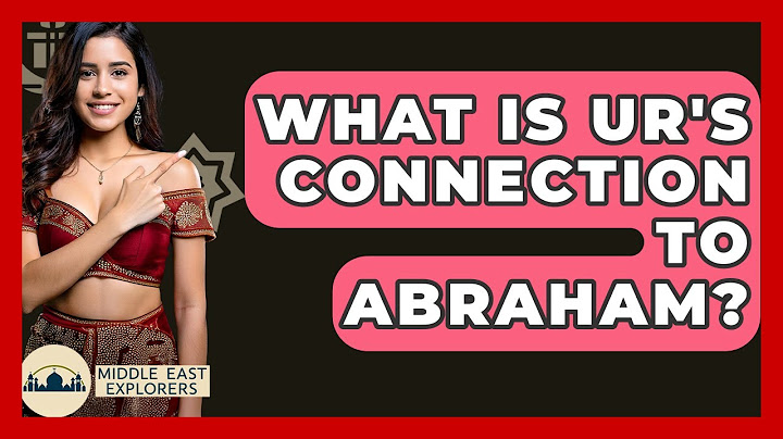 What Is Ur's Connection To Abraham? - Middle East Explorers