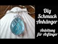 DIY Schmuck Anleitung für Anfänger [Deutsch] - Aluminium-Draht Anhänger mit Glas-Cabochon