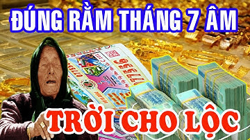 Đúng Rằm Tháng 7 Âm, Thần Tài Ban Lộc 3 Con Giáp Đang Khổ, Bỗng TRúng To, Trả Sạch Nợ Nần, Cực Giàu