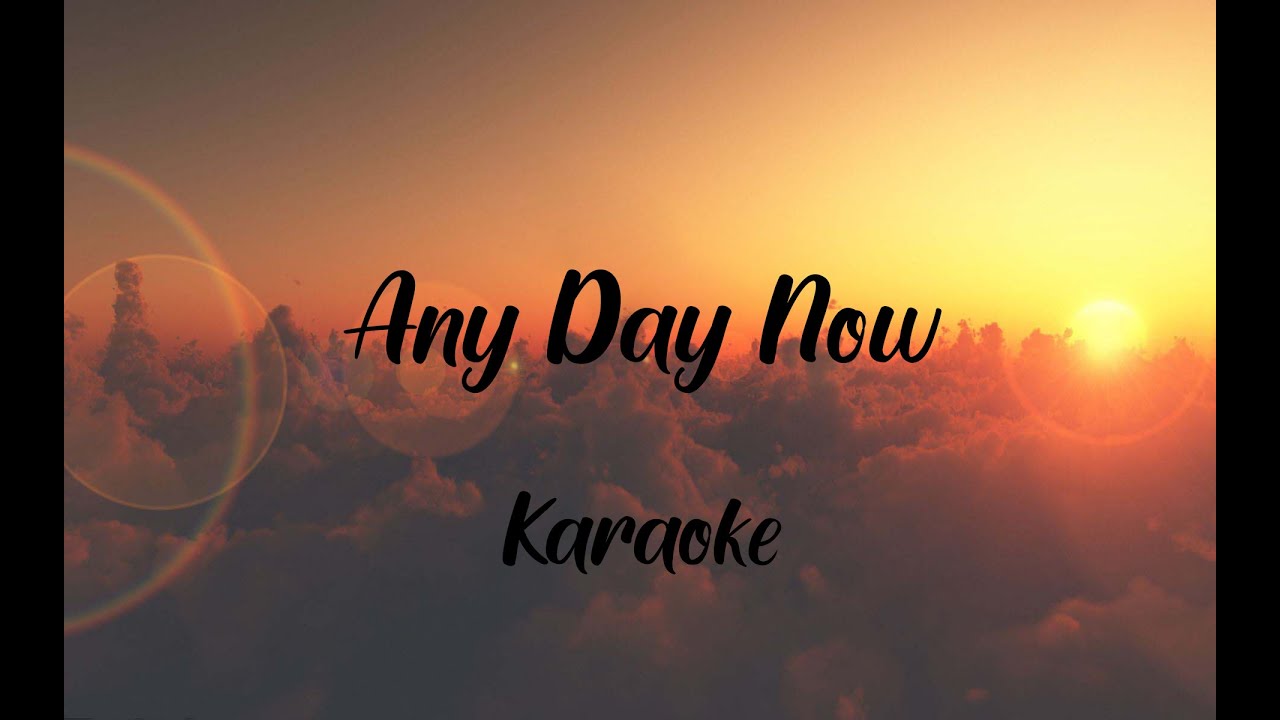 Any day Now karaoke Any day Now karaoke