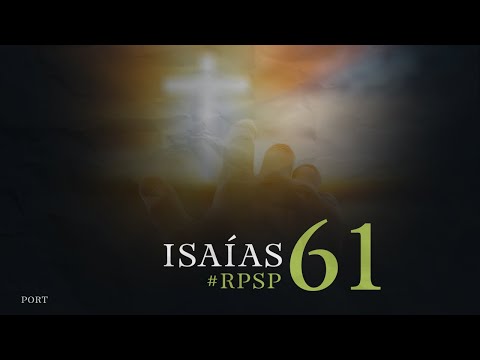 Isaías 61 - Reavivadospsp - Pastor Adolfo Suárez