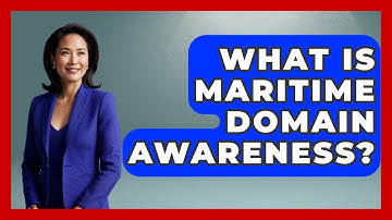 What Is Maritime Domain Awareness? - International Policy Zone