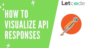 How to Visualize API responses | PostMan | LetCode