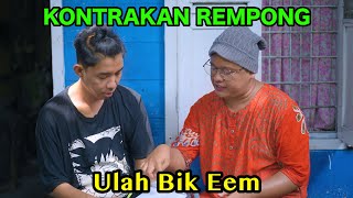 ULAH BIK EEM || KONTRAKAN REMPONG EPISODE 799